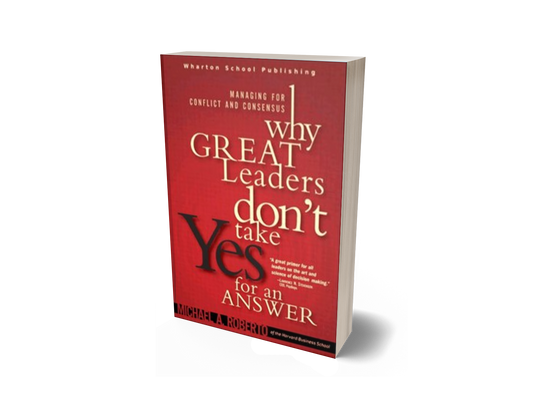 Book,Why Great Leaders Don't Take Yes for an Answer Managing for